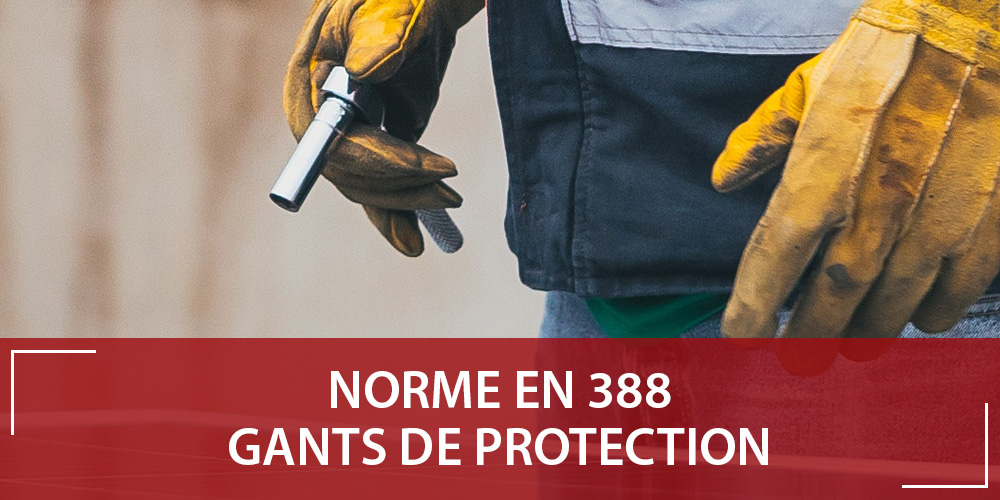 Norme EN 388 : Les gants de protection contre les risques mécaniques